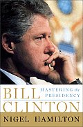 Bill Clinton Mastering The Presidency