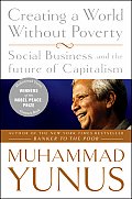 Creating a World Without Poverty Social Business & the Future of Capitalism