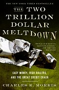 Two Trillion Dollar Meltdown Easy Money High Rollers & the Great Credit Crash