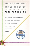 Poor Economics a Radical Rethinking of the Way to Fight Global Poverty