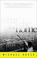 What Else But Home Seven Boys & an American Journey Between the Projects & the Penthouse