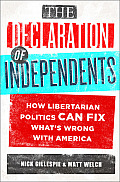 Declaration of Independents How Libertarian Politics Can Fix Whats Wrong with America