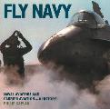 Fly Navy Naval Aviators & Carrier Aviation A History