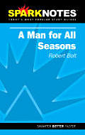 Spark Notes a Man for All Seasons - Study Notes