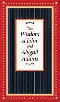 Wisdom Of John & Abigail Adams