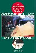 Over the Hill & Into the Woods A Seniors Guide to the Great Outdoors