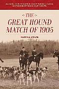 The Great Hound Match of 1905: Alexander Henry Higginson, Harry Worcester Smith, and the Rise of Virginia Hunt Country