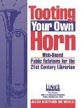 Tooting Your Own Horn: Web-Based Public Relations for the 21st Century Librarian