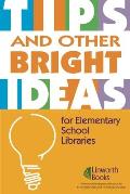 Tips and Other Bright Ideas for Elementary School Libraries: Volume 3