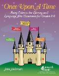 Once Upon a Time: Fairy Tales in the Library and Language Arts Classroom for Grades 3-6