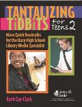 Tantalizing Tidbits for Teens 2 More Quick Booktalks for the Busy High School Library Media Specialist