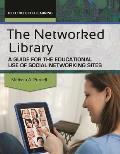 The Networked Library: A Guide for the Educational Use of Social Networking Sites