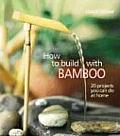 How to Build with Bamboo 19 Projects You Can Do at Home