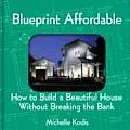 Blueprint Affordable How To Build A Be