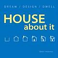 House About It Dream Design Dwell