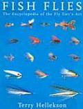 Fish Flies The Encyclopedia Of The Fly Tiers Art