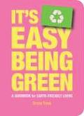 Its Easy Being Green A Handbook for Earth Friendly Living