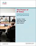 Power of IP Video Unleashing Productivity with Visual Networking