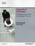 Global IPV6 Strategies From Business Analysis to Operational Planning