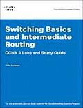 Switching Basics & Intermediate Routing CCNA 3 Labs & Study Guide