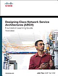 Designing Cisco Network Service Architectures ARCH Foundation Learning Guide 3rd Edition
