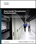 Data Center Virtualization Fundamentals Understanding Techniques & Designs for Highly Efficient Data Centers with Cisco Nexus UCS MDS & Beyond