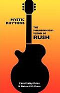Mystic Rhythms The Philosophical Vision of Rush