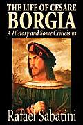 The Life of Cesare Borgia by Rafael Sabatini, Biography & Autobiography, Historical