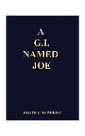 A G.I. Named Joe: Stories of World War II in the Pacific Islands...and Some More