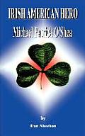 Irish American Hero: Michael Patrick O'Shea
