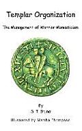Templar Organization: The Management of Warrior Monasticism