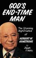 God's End-Time Man: The Stunning Significance of Herbert W. Armstrong