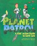 Planet Patrol A Kids Action Guide to Earth Care