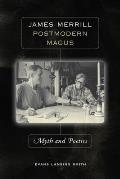 James Merrill, Postmodern Magus: Myth and Poetics