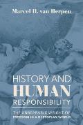 History and Human Responsibility: The Unbearable Weight of Freedom in a Dystopian World