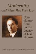 Modernity and What Has Been Lost: Considerations on the Legacy of Leo Strauss