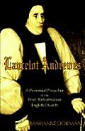 Lancelot Andrewes: A Perennial Preacher of the Post-Reformation English Church