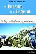 In Pursuit of a Legend 72 Days in California Bigfoot Country