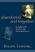 Abandoned & Forgotten An Orphan Girls Tale of Survival During World War II