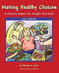 Making Healthy Choices: A Story to Inspire Fit, Weight-Wise Kids (Girls' Edition)