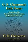 G. K. Chesterton's Early Poetry: Greybeards at Play, the Wild Knight and Other Poems, the Ballad of the White Horse