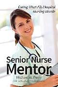 Senior Nurse Mentor: Curing What Ails Hospital Nursing Morale