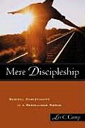Mere Discipleship Radical Christianity I