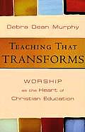 Teaching That Transforms Worship As The
