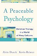 Peaceable Psychology Christian Therapy in a World of Many Cultures