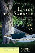 Living the Sabbath: Discovering the Rhythms of Rest and Delight