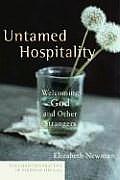 Untamed Hospitality: Welcoming God and Other Strangers
