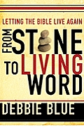 From Stone to Living Word Letting the Bible Live Again