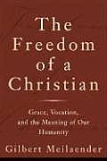 Freedom of a Christian Grace Vocation & the Meaning of Our Humanity