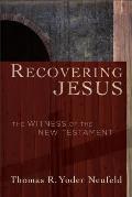 Recovering Jesus The Witness of the New Testament